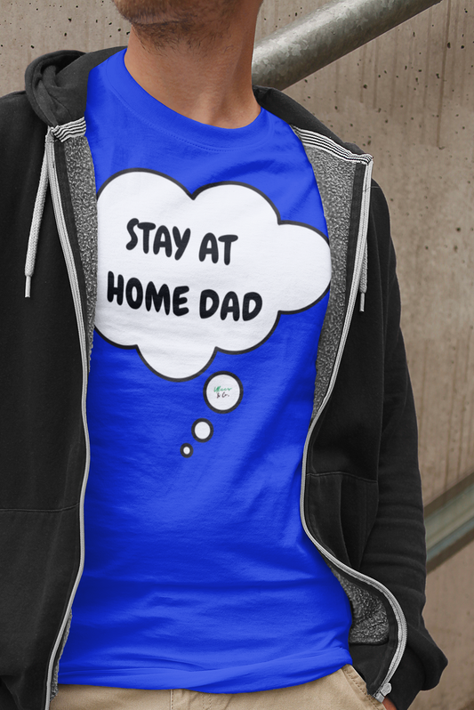 STAY AT HOME DAD T-SHIRT FOR NEW DAD TEE FOR SAHD GIFTS FOR DAD BIRTHDAY GIFT IN THOUGHT BUBBLE GRAPHIC UNISEX T-SHIRT APPRECIATE DAD GIFT UNIQUE DAD GIFT TEES GIFTS FIRST FATHERS DAY SHIRTS GIFTS FOR HIM DAD BIRTHDAY GIFT