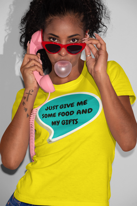 JUST GIVE ME SOME FOOD AND MY GIFTS T-SHIRT IN SPEECH BUBBLE UNISEX TSHIRT FUNNY SAYINGS T SHIRT SARCASTIC SAYINGS T-SHIRT SARCASM TEES