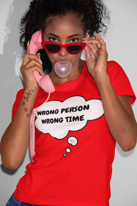 WRONG PERSON WRONG TIME T-SHIRT IN THOUGHT BUBBLE UNISEX TSHIRT FUNNY SAYINGS T SHIRT SARCASTIC SAYINGS T-SHIRT SARCASM TEES GIFTS FOR WOMEN GIFT FOR MEN