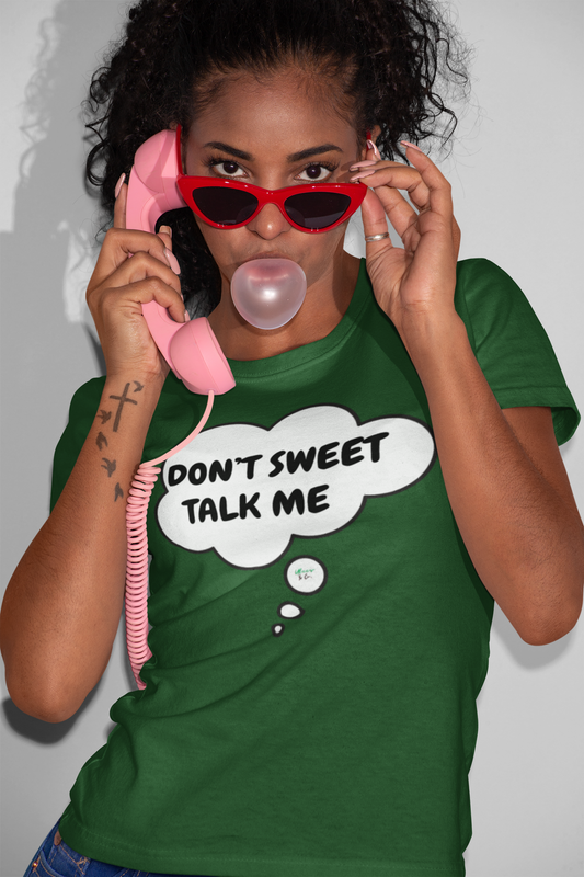 DON'T SWEET TALK ME T-SHIRT UNIQUE GRAPHIC UNISEX IN THOUGHT BUBBLE DESIGN SHIRT CASUAL STREETWEAR FASHION FUNNY SAYINGS TEES SARCASTIC TEES BIRTHDAY GIFTS WOMEN SHIRTS FOR MEN