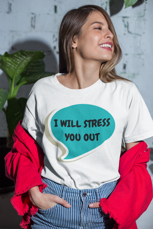 I WILL STRESS YOU OUT T-SHIRT IN SPEECH BUBBLE UNISEX TSHIRT FUNNY SAYINGS T SHIRT SARCASTIC SAYINGS T-SHIRT SARCASM TEES GIFTS FOR WOMEN GIFT FOR MEN