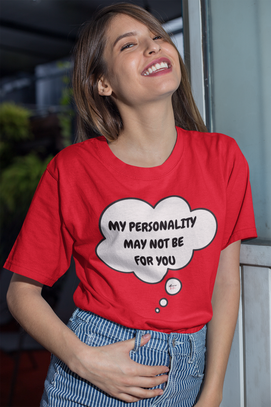 MY PERSONALITY MAY NOT BE FOR YOU  T-SHIRT IN THOUGHT BUBBLE UNISEX TSHIRT FUNNY SAYINGS T SHIRT SARCASTIC SAYINGS T-SHIRT SARCASM TEES